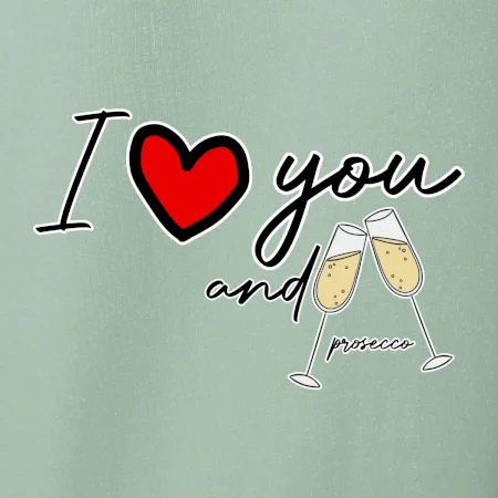 I love you and prosecco