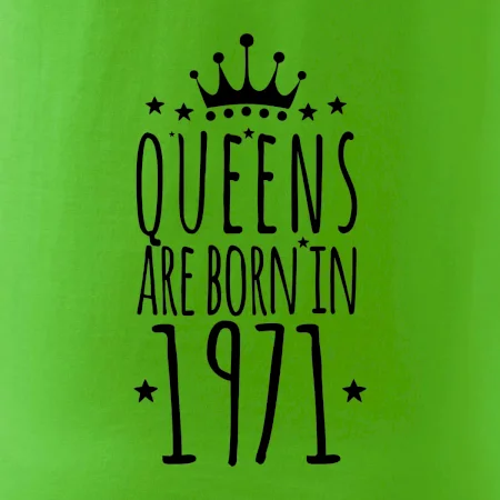 Queens are born in 1971