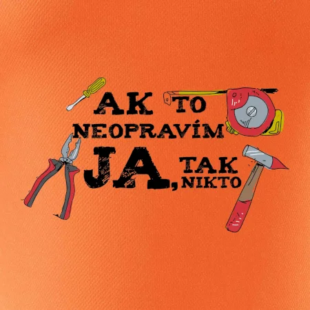 Ak to neopravim ja, tak nikto