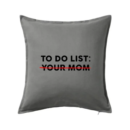 To do list: Your mom