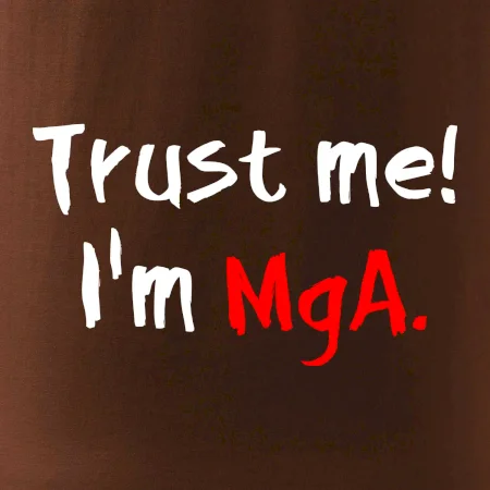 Trust me I´m  MgA. / Ver mi som MgA.