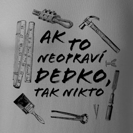 Ak to neopraví dedko tak nikto ČB