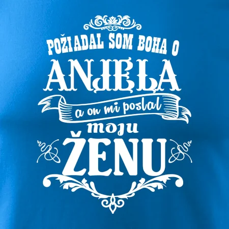 Požiadal som Boha o anjela a on mi poslal moju ženu