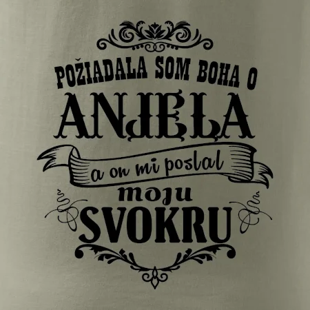 Požiadala som Boha o anjela a on mi poslal moju svokru
