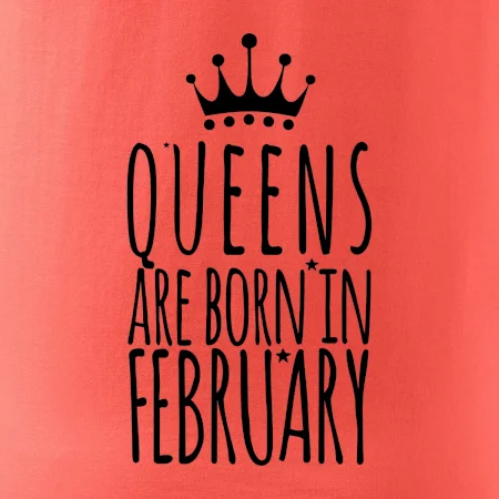 Queens are born in February