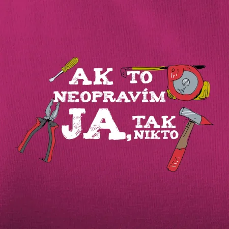 Ak to neopravim ja, tak nikto