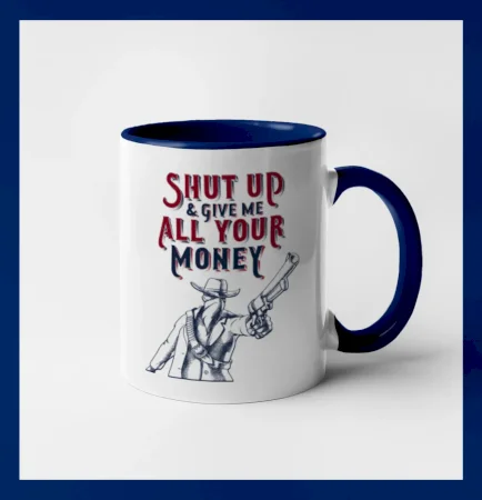 Shut Up and Give Me All Your Money