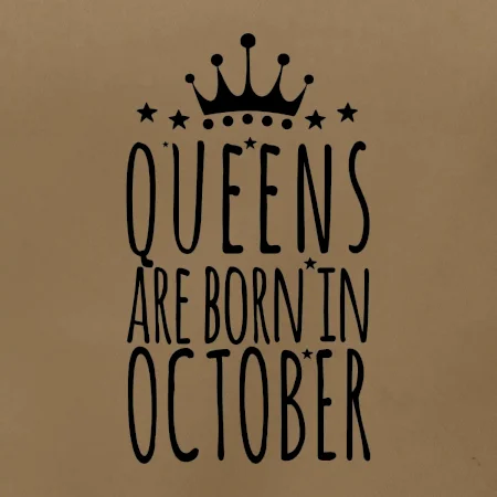 Queens are born in October