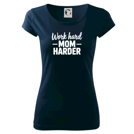 Work hard mom harder