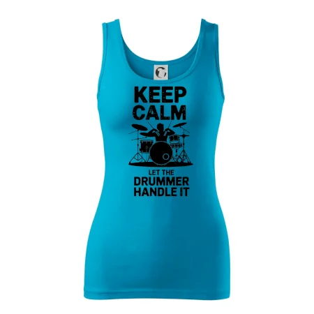 Keep Calm and Let The Drummer Handle It