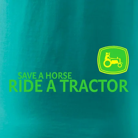 Save horse, ride tractor