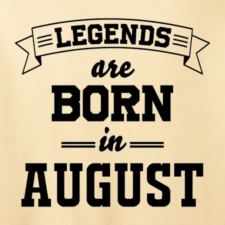 Legends are born in August