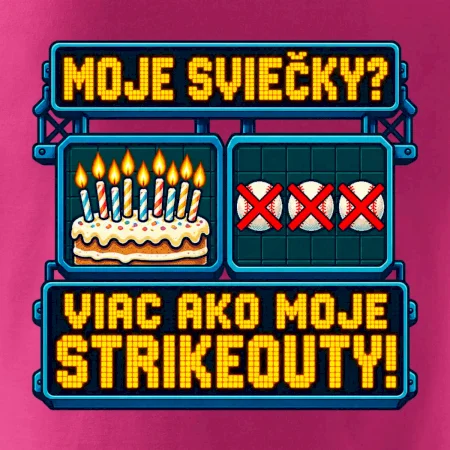 Moje sviečky viac ako moje strikeouty