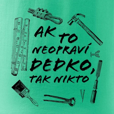 Ak to neopraví dedko tak nikto ČB