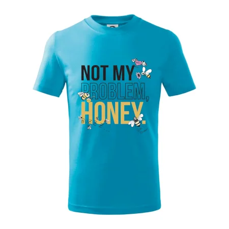 Not my problem, honey
