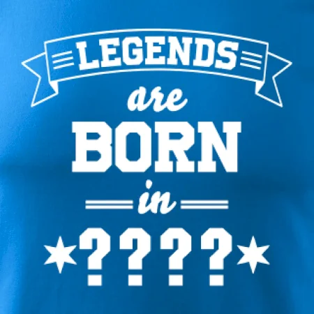 Legends are born in (Tvoj mesiac narodenia)