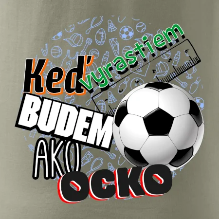 Keď vyrastiem budem ako ocko Futbal