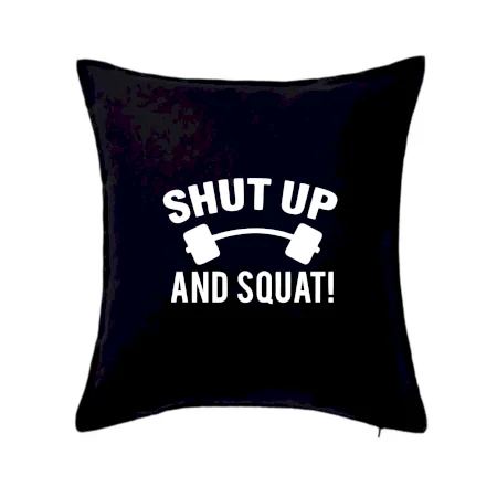 Shut up and squat