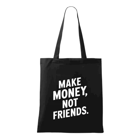 Make money not friends tiskací