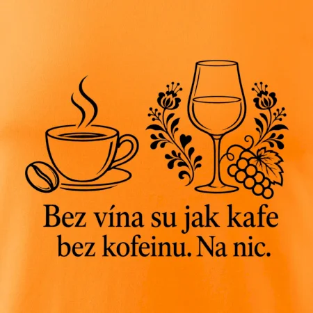 Bez vína su jak kafe bez kofeinu. Na nic