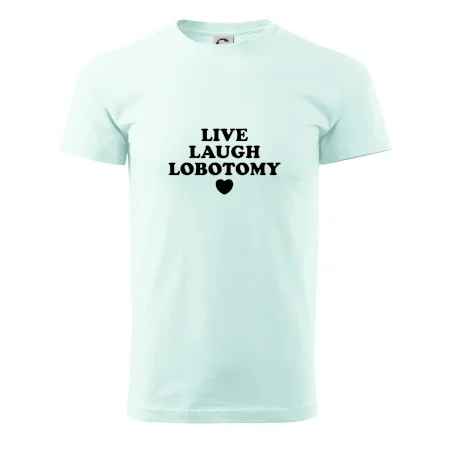 Live laugh lobotomy