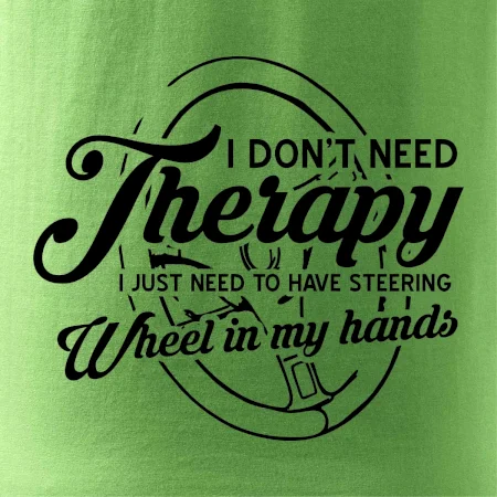 Okrúhly nápis -  I don't need therapy wheel in my hands