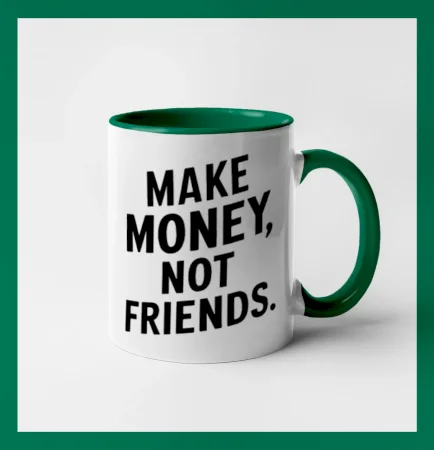 Make money not friends tiskací