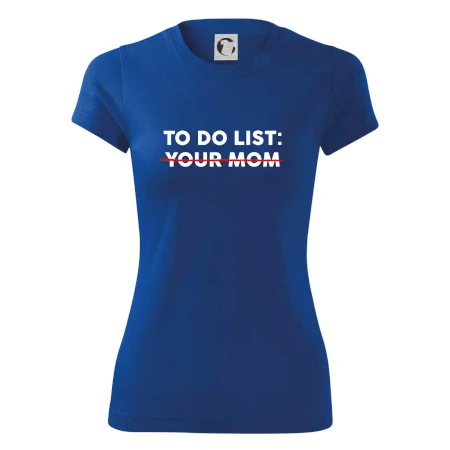 To do list: Your mom