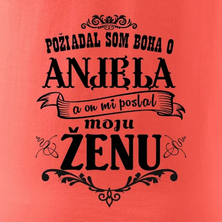 Požiadal som Boha o anjela a on mi poslal moju ženu