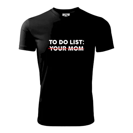 To do list: Your mom