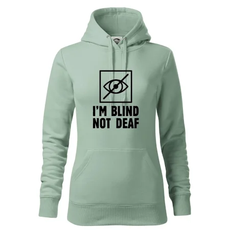 I'm blind not deaf