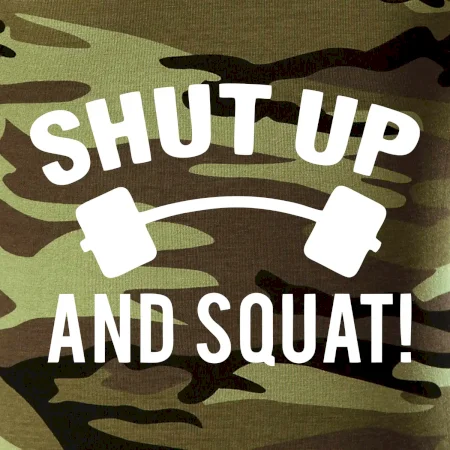 Shut up and squat