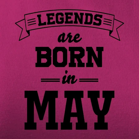 Legends are born in May