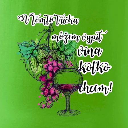 V tomto tričku môžem vypiť vína koľko chcem