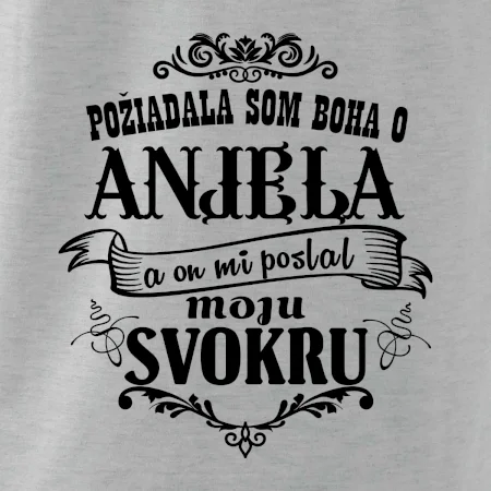 Požiadala som Boha o anjela a on mi poslal moju svokru