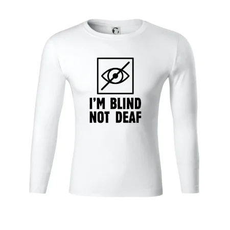I'm blind not deaf