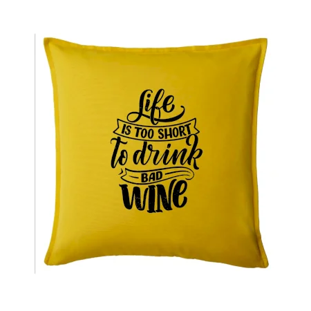 Life is a short to drink bad wine písacie