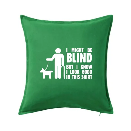 I might be blind