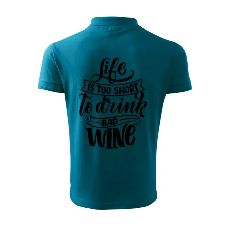 Life is a short to drink bad wine písacie