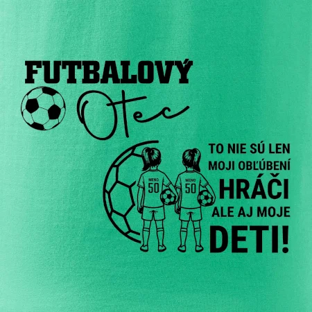 Futbalový otec - Dve dcéry (vaše meno a číslo)