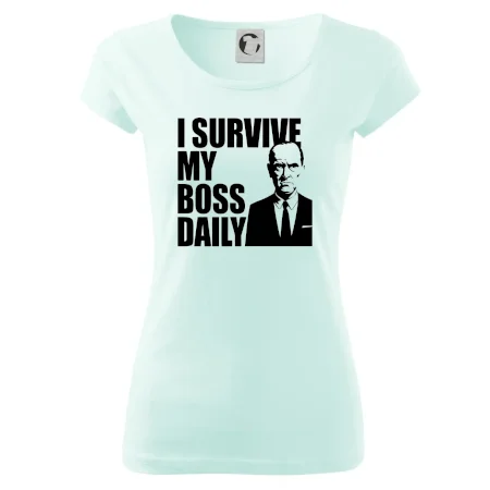 I survive my boss daily