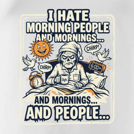 i hate morning people and mornings.... and people... - farebný obrázok