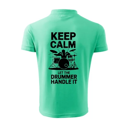 Keep Calm and Let The Drummer Handle It