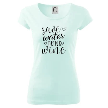 Save water drink wine