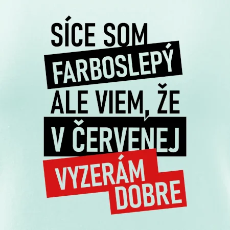 Síce som farboslepý, ale viem, že v červenej vyzerám dobre