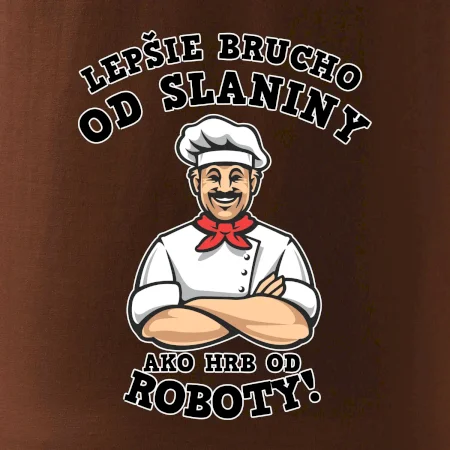 Lepšie brucho od slaniny ako hrb od roboty