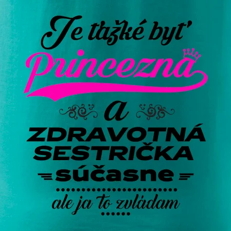 Je ťažké byť princezná zdravotná sestrička