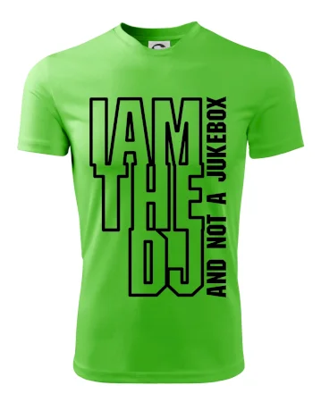 Iam the dj and not a jukebox na výšku