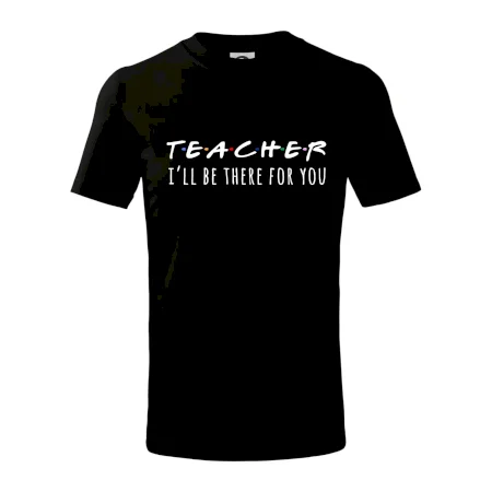 Teacher i'll be there for you