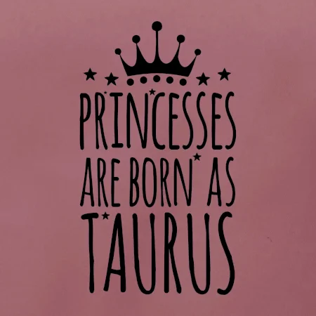 Princesses are born as Taurus - Býk